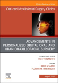 Advancements in Personalized Digital Oral Surgery, An Issue of Oral and Maxillofacial Surgery Clinics of North America