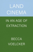 Land Cinema in an Age of Extraction