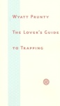 Lover’s Guide to Trapping