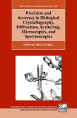 Precision and Accuracy in Biological Crystallography, Diffraction, Scattering, Microscopies, and Spectroscopies