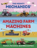 Mighty Mechanics’ Book of Amazing Farm Machines