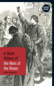 Short History of the Wars of the Roses