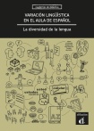 Variacion linguistica en el aula de espanol. La diversidad de la lengua