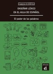 Ensenar lexico en el aula de espanol. El poder de las palabras