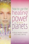 How to Use the Healing Power of Your Planets