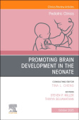 Promoting Brain Development in the Neonate, An Issue of Pediatric Clinics of North America