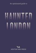 Opinionated Guide to Haunted London