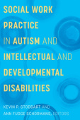 Social Work Practice in Autism and Intellectual and Developmental Disabilities