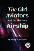 Girl Aviators and the Phantom Airship