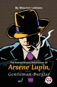 Extraordinary Adventures of Ars?Ne Lupin, Gentleman-Burglar