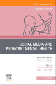 Social Media and Pediatric Mental Health, An Issue of Pediatric Clinics of North America