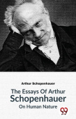 Essays of Arthur Schopenhauer on Human Nature