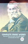 Complete Prose Works Specimen Days and Collect, November Boughs and Good Bye My Fancy
