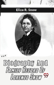 Biography and Family Record of Lorenzo Snow