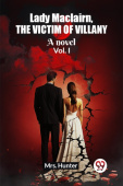 Lady Maclairn, the victim of villanyA novel Vol. I (Edition2023)