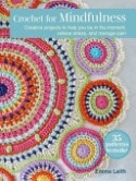 Crochet for Mindfulness: 35 patterns to make