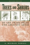 Trees & Shrubs of the Trans-Pecos and Adjacent Areas