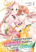 Trapped Former Villainess Wants to Escape from the Sadistic Prince Vol. 3