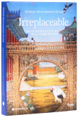 World Monuments Fund : Irreplaceable