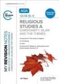 My Revision Notes: AQA GCSE (9-1) Religious Studies Specification A Christianity, Islam and the Religious, Philosophical and Ethical Themes UPDATED ED