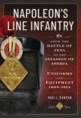 Napoleon’s Line Infantry – From the Battle of Jena to the Invasion of Iberia