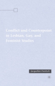Conflict and Counterpoint in Lesbian, Gay, and Feminist Studies