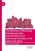 Business of Marketing, Entrepreneurship, and Architecture of Communal Societies in the 1960s and 1970s