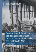 Bombardment, Public Safety and Resilience in English Coastal Communities during the First World War