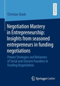 Negotiation Mastery in Entrepreneurship: Insights from seasoned entrepreneurs in funding negotiations
