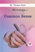 Writings of Thomas Paine Common Sense