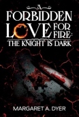Forbidden Love For Fire: The Knight is Dark