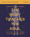 Body Teaches the Soul Bible Study Guide plus Streaming Video