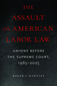 Assault on American Labor Law