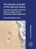 Identity at Death of the Old and Young from the Neolithic, Bronze and Iron Ages on the Southeast Asian Mainland