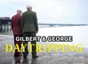 Gilbert & George: Daytripping