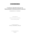 Continuous Manufacturing for the Modernization of Pharmaceutical Production