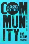Gospel-Centered Community for Teens