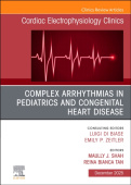 Complex Arrhythmias in Pediatrics and Congenital Heart Disease, An Issue of Cardiac Electrophysiology Clinics