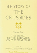History of the Crusades V. 5; Impact of the Crusader States on the Near East