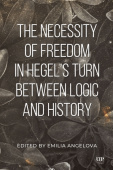 Necessity of Freedom in Hegel's Turn Between Logic and History