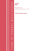 Code of Federal Regulations, Title 47 Telecommunications 20-39, Revised as of October 1, 2024