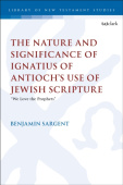 Nature and Significance of Ignatius of Antioch’s use of Jewish Scripture