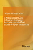 Medical Educator's Guide to Thinking Critically about Randomised Controlled Trials: Deconstructing the "Gold Standard"