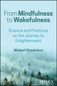 From Mindfulness to Wakefulness