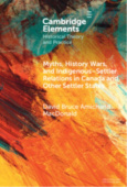 Myths, History Wars, and Indigenous-Settler Relations in Canada and Other Settler States