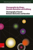 Choreographie Des Klangs Zwischen Abstraktion Und Erzahlung / Choreography of Sound Between Abstraction and Narration