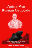 Putin’s War, Russian Genocide: Essays About the First Year of the War in Ukraine