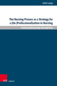 Nursing Process as a Strategy for a (De-)Professionalization in Nursing