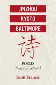 Jinzhou, Kyoto, Baltimore: Poems New and Selected