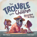 Trouble with Children (According to Dog)